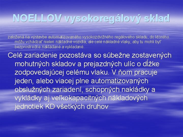 NOELLOV vysokoregálový sklad založená na výstavbe automatizovaného vysokozdvižného regálového skladu, do ktorého môžu vchádzať