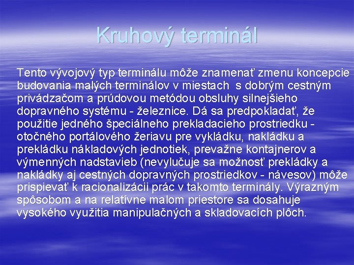 Kruhový terminál Tento vývojový typ terminálu môže znamenať zmenu koncepcie budovania malých terminálov v