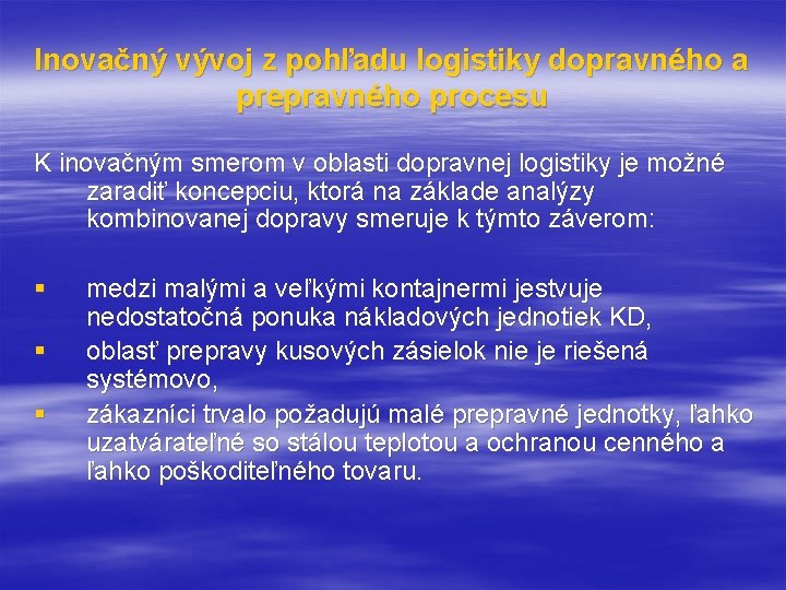 Inovačný vývoj z pohľadu logistiky dopravného a prepravného procesu K inovačným smerom v oblasti