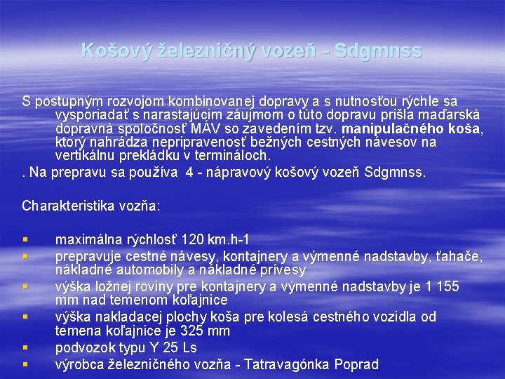 Košový železničný vozeň - Sdgmnss S postupným rozvojom kombinovanej dopravy a s nutnosťou rýchle