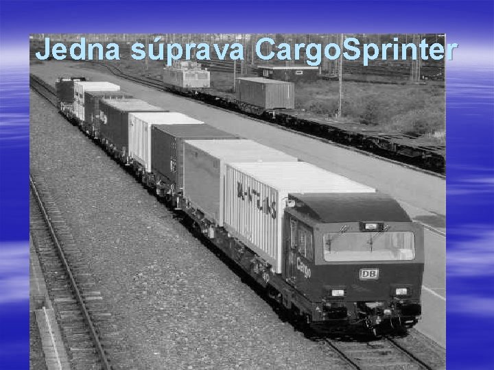 Jedna súprava Cargo. Sprinter 