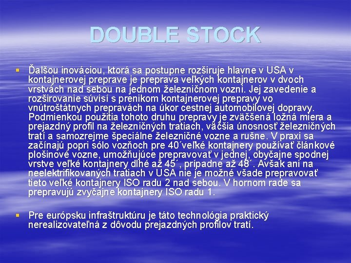 DOUBLE STOCK § Ďalšou inováciou, ktorá sa postupne rozširuje hlavne v USA v kontajnerovej