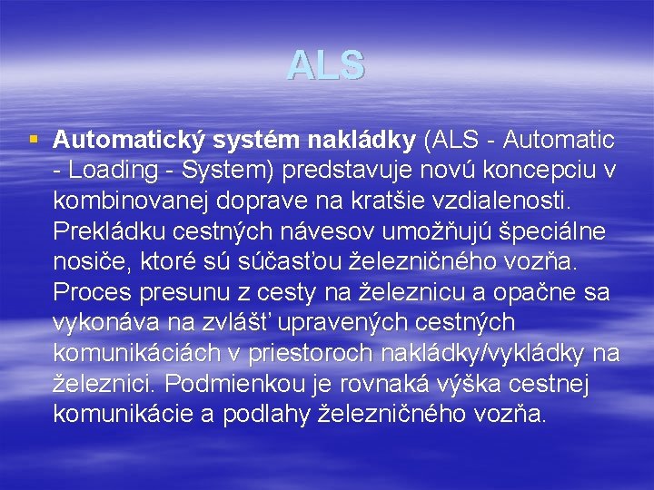 ALS § Automatický systém nakládky (ALS - Automatic - Loading - System) predstavuje novú