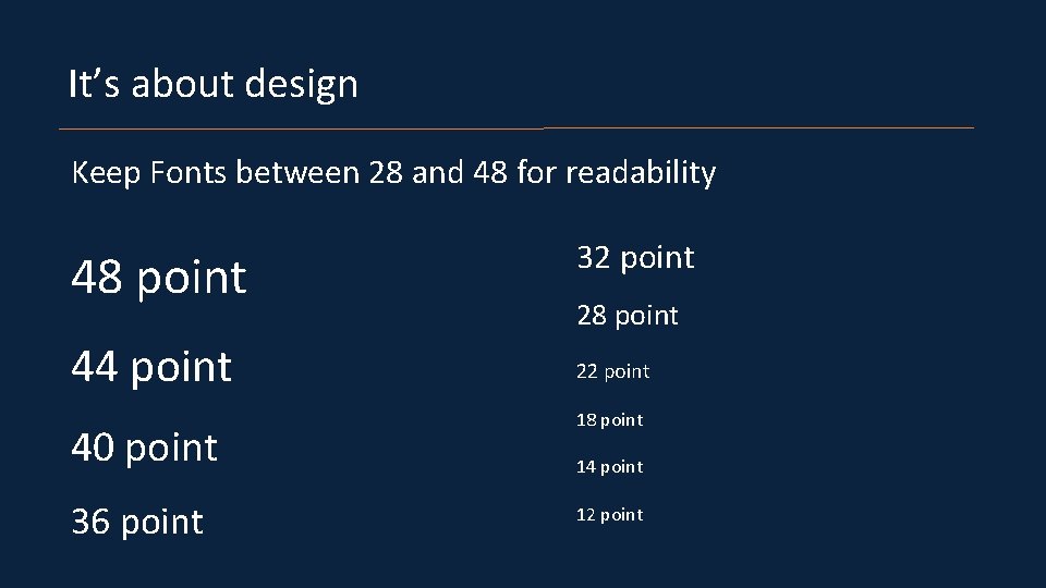 It’s about design Keep Fonts between 28 and 48 for readability 48 point 44