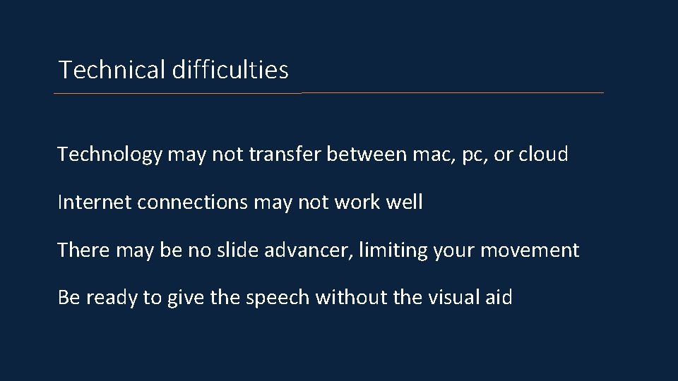 Technical difficulties Technology may not transfer between mac, pc, or cloud Internet connections may