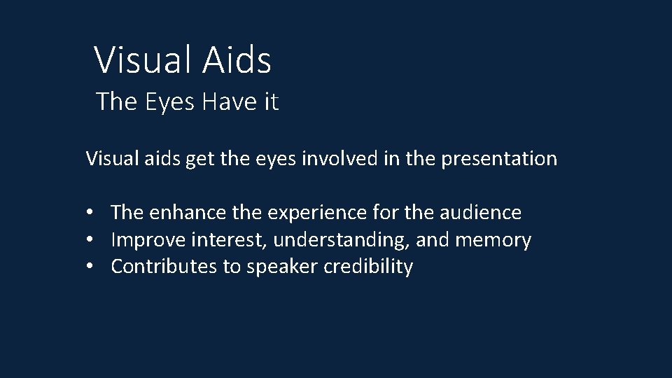 Visual Aids The Eyes Have it Visual aids get the eyes involved in the