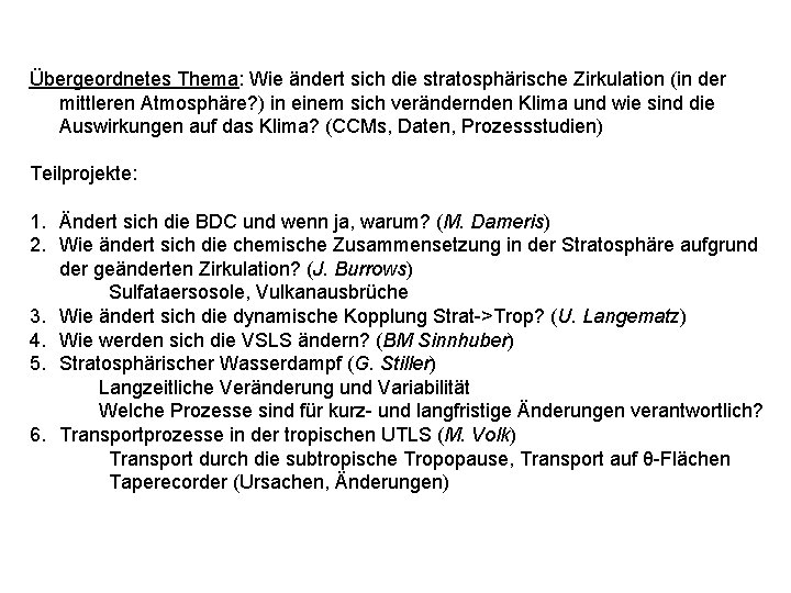 Übergeordnetes Thema: Wie ändert sich die stratosphärische Zirkulation (in der mittleren Atmosphäre? ) in