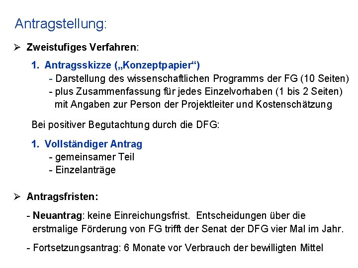 Antragstellung: Ø Zweistufiges Verfahren: 1. Antragsskizze („Konzeptpapier“) - Darstellung des wissenschaftlichen Programms der FG