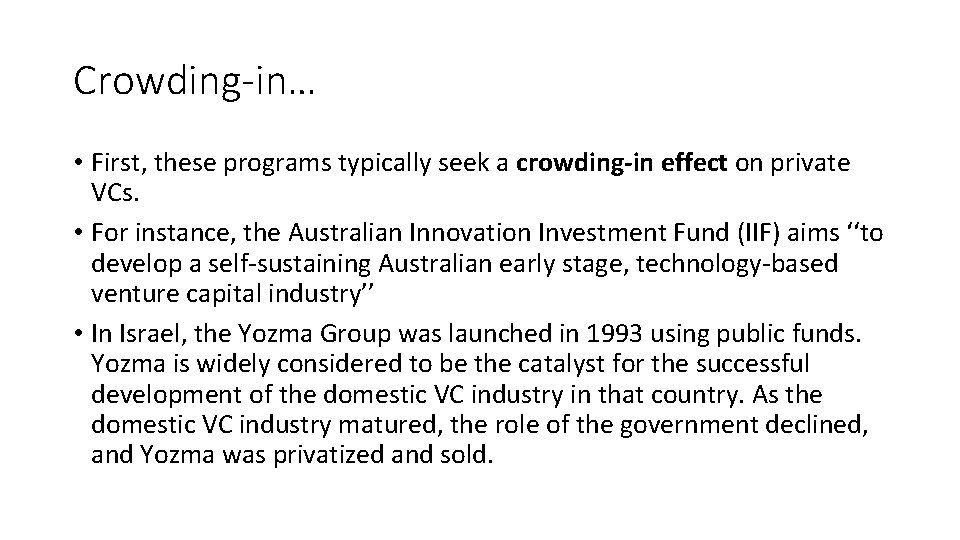 Crowding-in… • First, these programs typically seek a crowding-in effect on private VCs. •