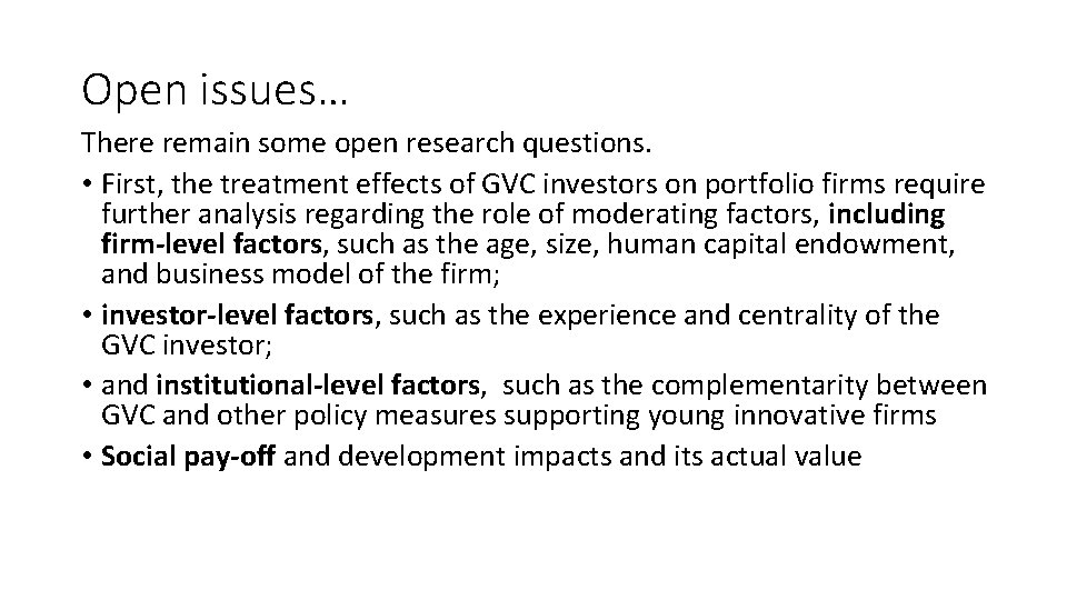 Open issues… There remain some open research questions. • First, the treatment effects of