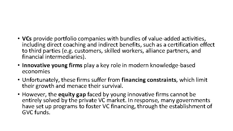 • VCs provide portfolio companies with bundles of value-added activities, including direct coaching