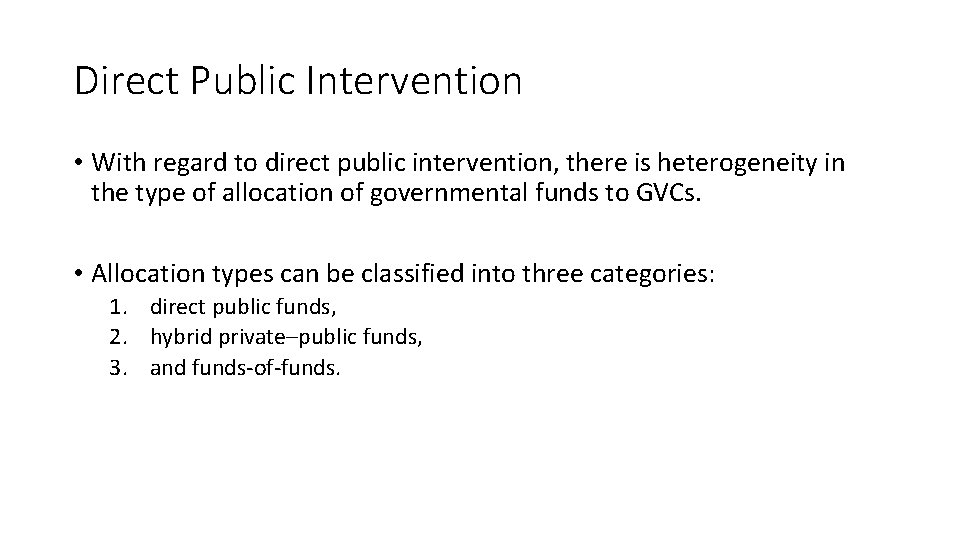 Direct Public Intervention • With regard to direct public intervention, there is heterogeneity in