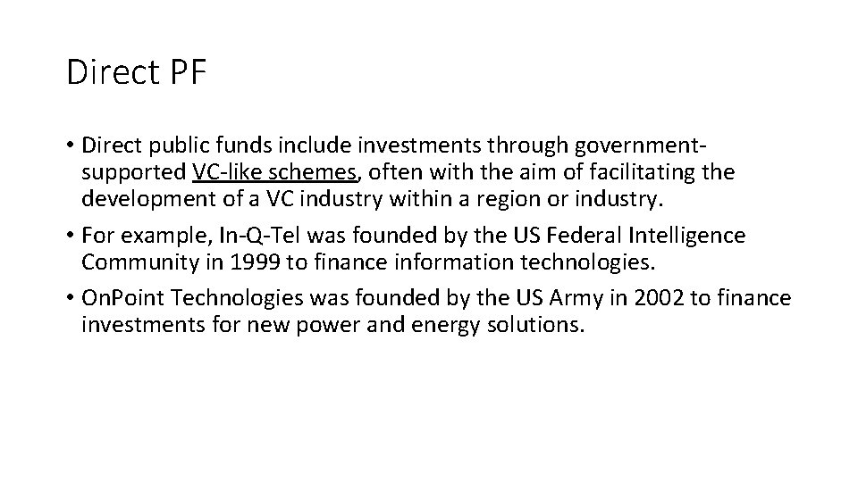 Direct PF • Direct public funds include investments through governmentsupported VC-like schemes, often with