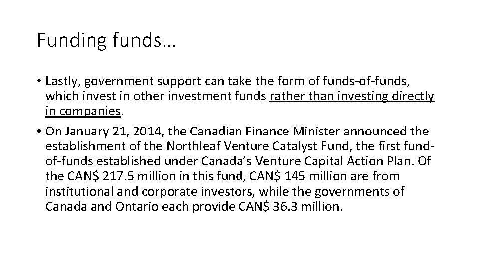 Funding funds… • Lastly, government support can take the form of funds-of-funds, which invest