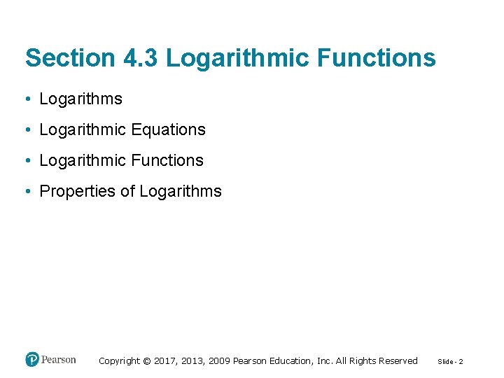 Section 4. 3 Logarithmic Functions • Logarithmic Equations • Logarithmic Functions • Properties of