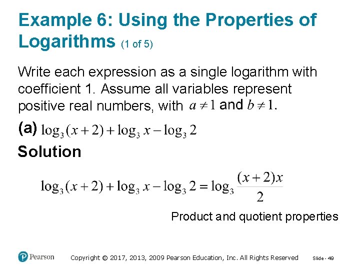 Example 6: Using the Properties of Logarithms (1 of 5) Write each expression as