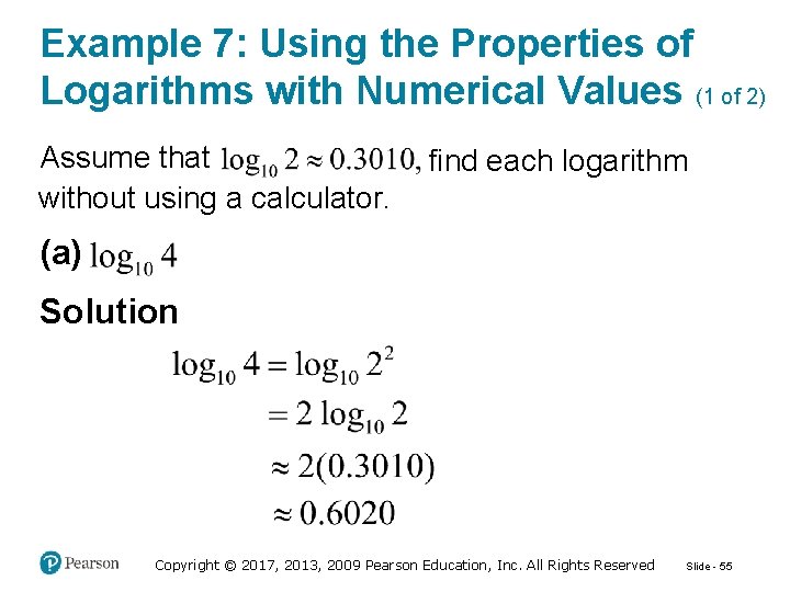 Example 7: Using the Properties of Logarithms with Numerical Values (1 of 2) Assume