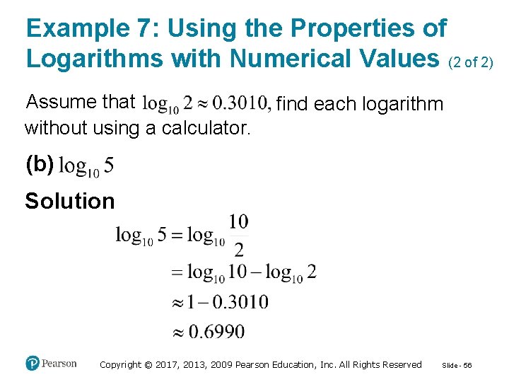 Example 7: Using the Properties of Logarithms with Numerical Values (2 of 2) Assume