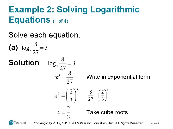 Example 2: Solving Logarithmic Equations (1 of 4) Solve each equation. (a) Solution Write