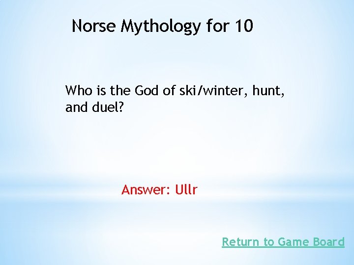 Norse Mythology for 10 Who is the God of ski/winter, hunt, and duel? Answer: