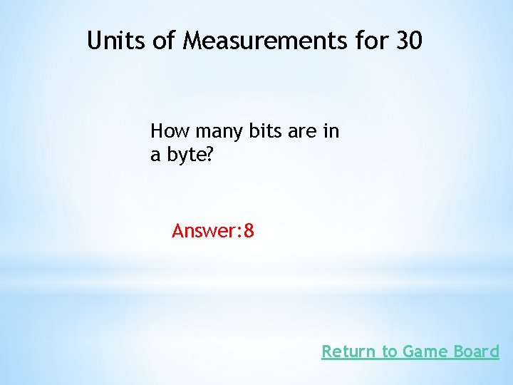 Units of Measurements for 30 How many bits are in a byte? Answer: 8