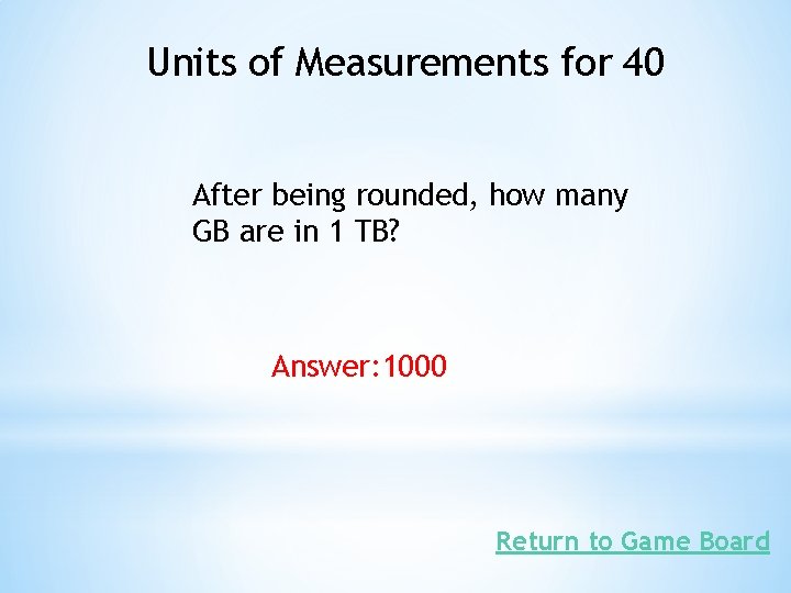 Units of Measurements for 40 After being rounded, how many GB are in 1
