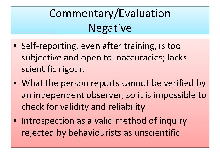 Commentary/Evaluation Negative • Self-reporting, even after training, is too subjective and open to inaccuracies;