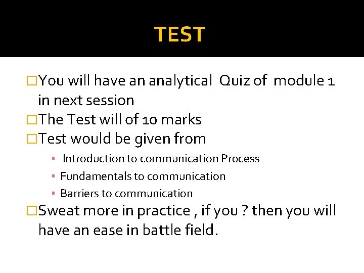 TEST �You will have an analytical in next session �The Test will of 10