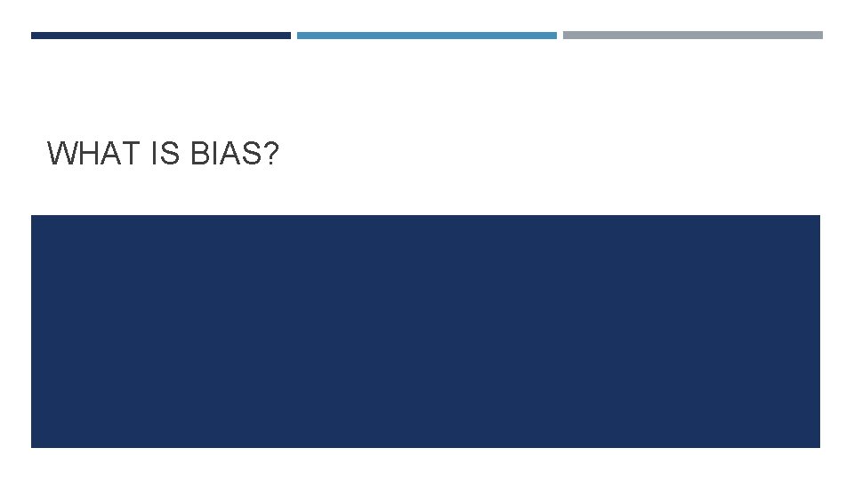 WHAT IS BIAS? 