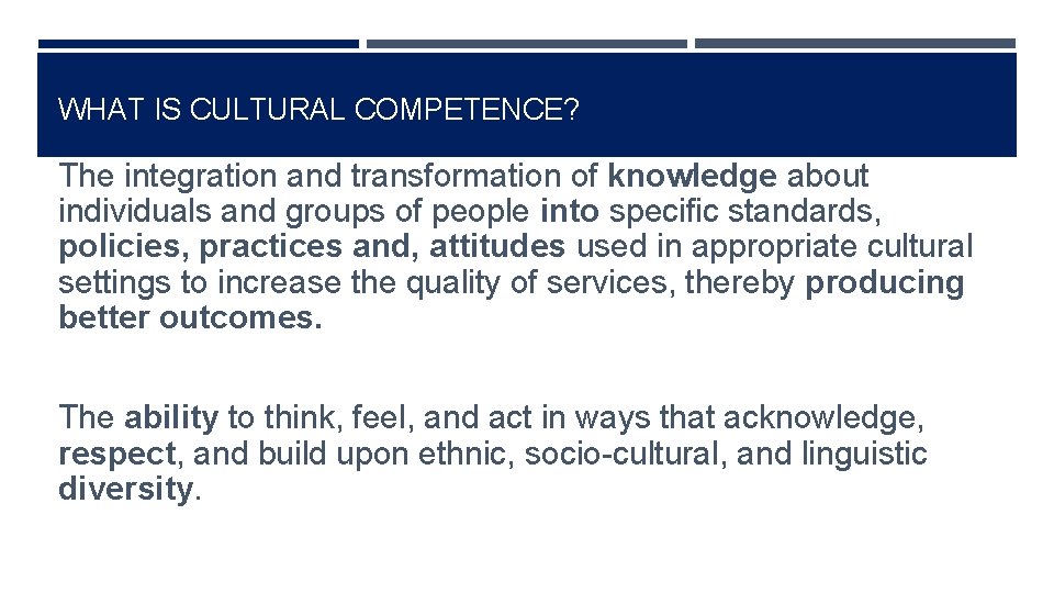 WHAT IS CULTURAL COMPETENCE? The integration and transformation of knowledge about individuals and groups