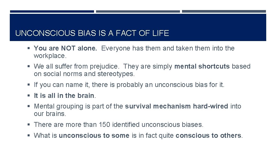UNCONSCIOUS BIAS IS A FACT OF LIFE § You are NOT alone. Everyone has