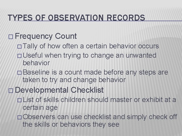 TYPES OF OBSERVATION RECORDS � Frequency Count � Tally of how often a certain