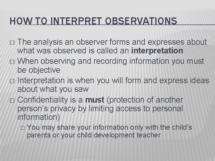 HOW TO INTERPRET OBSERVATIONS The analysis an observer forms and expresses about what was