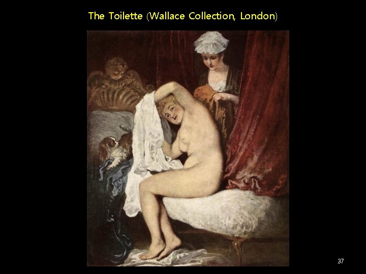 The Toilette (Wallace Collection, London) 37 