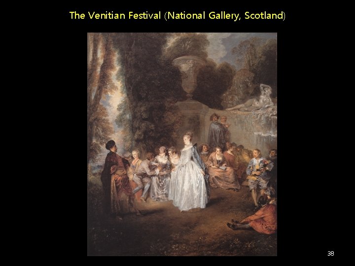 The Venitian Festival (National Gallery, Scotland) 38 