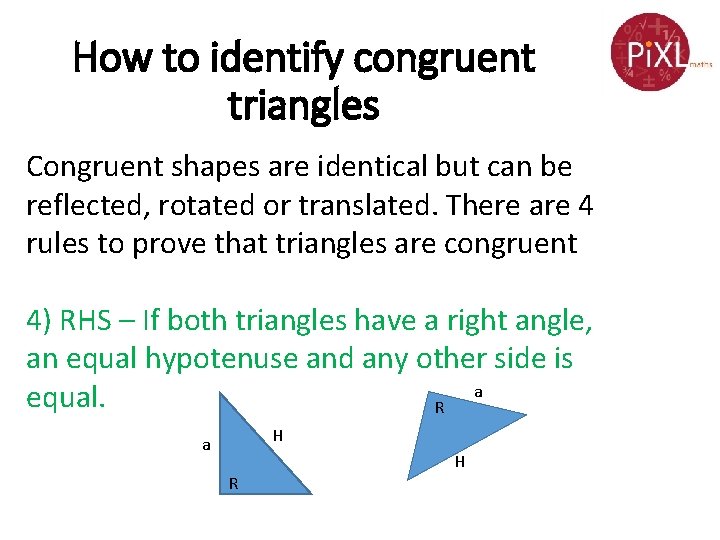 How to identify congruent triangles Congruent shapes are identical but can be reflected, rotated