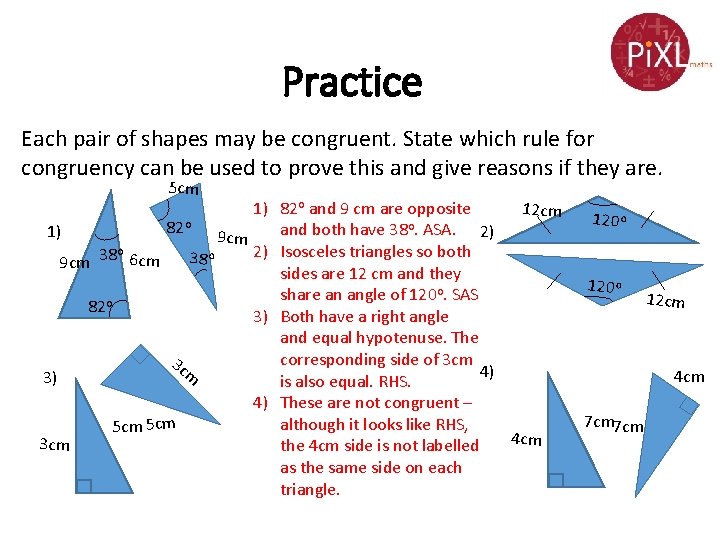 Practice Each pair of shapes may be congruent. State which rule for congruency can