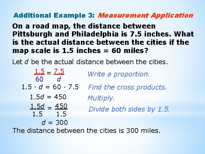 Additional Example 3: Measurement Application On a road map, the distance between Pittsburgh and