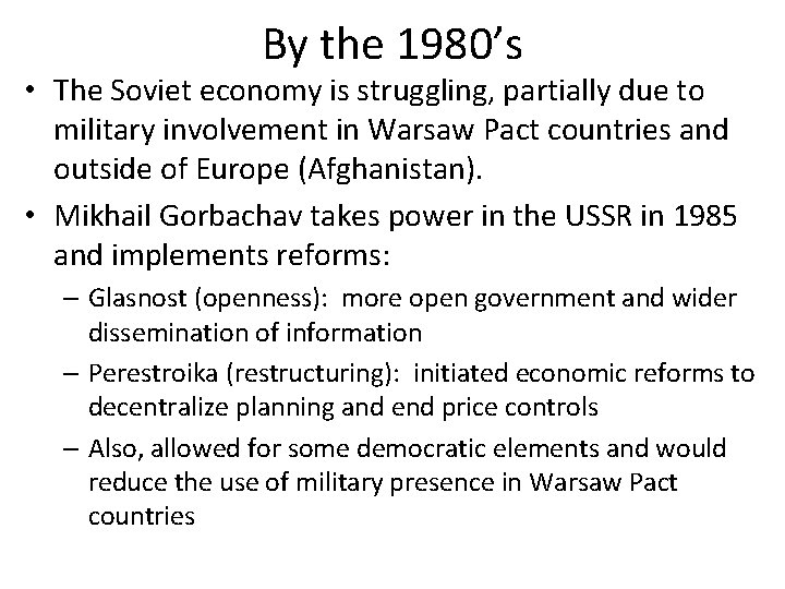 By the 1980’s • The Soviet economy is struggling, partially due to military involvement