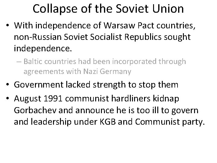 Collapse of the Soviet Union • With independence of Warsaw Pact countries, non-Russian Soviet