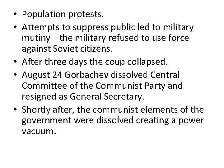  • Population protests. • Attempts to suppress public led to military mutiny—the military