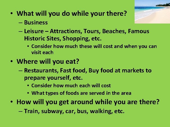  • What will you do while your there? – Business – Leisure –