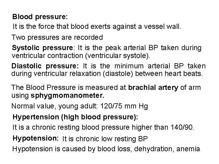 Blood pressure: It is the force that blood exerts against a vessel wall. Two Blood pressure: It is the force that blood exerts against a vessel wall. Two
