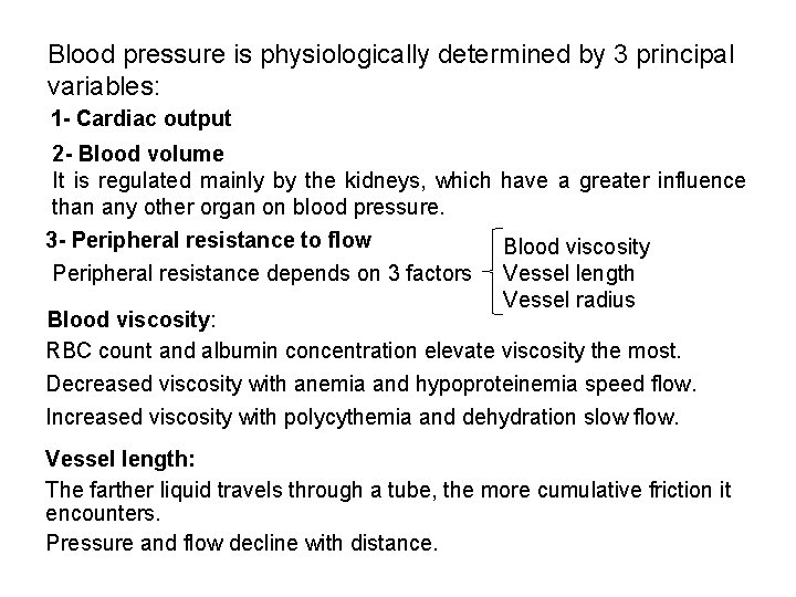 Blood pressure is physiologically determined by 3 principal variables: 1 - Cardiac output 2 Blood pressure is physiologically determined by 3 principal variables: 1 - Cardiac output 2