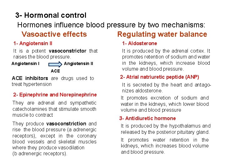 3 - Hormonal control Hormones influence blood pressure by two mechanisms: Vasoactive effects Regulating 3 - Hormonal control Hormones influence blood pressure by two mechanisms: Vasoactive effects Regulating