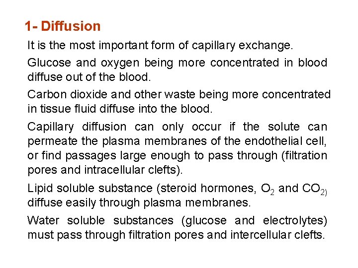 1 - Diffusion It is the most important form of capillary exchange. Glucose and 1 - Diffusion It is the most important form of capillary exchange. Glucose and