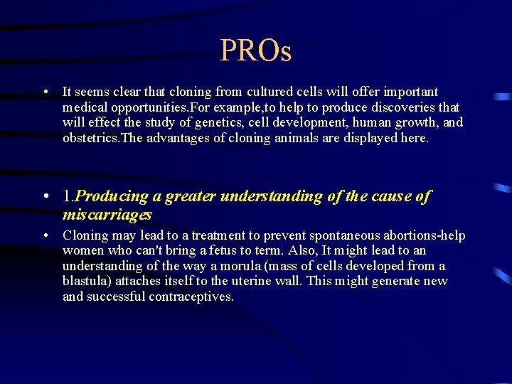 PROs • It seems clear that cloning from cultured cells will offer important medical