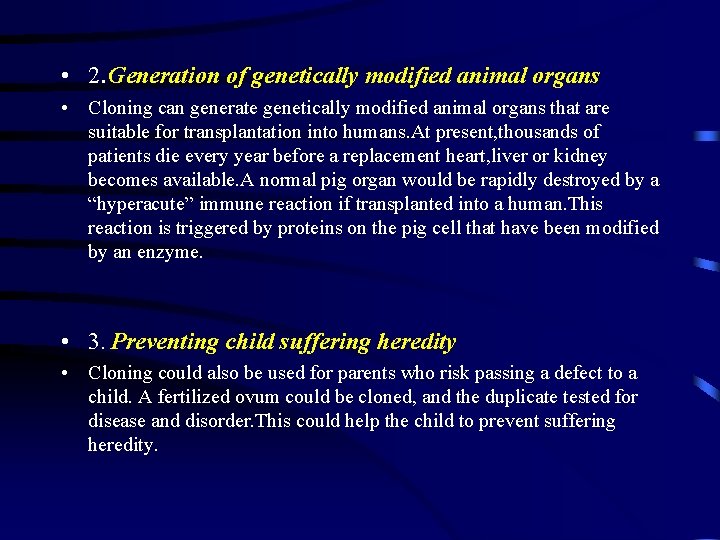  • 2. Generation of genetically modified animal organs • Cloning can generate genetically