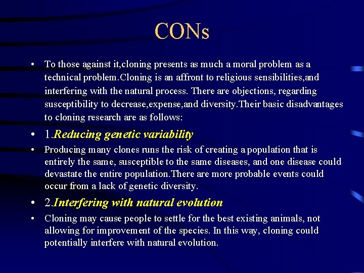 CONs • To those against it, cloning presents as much a moral problem as