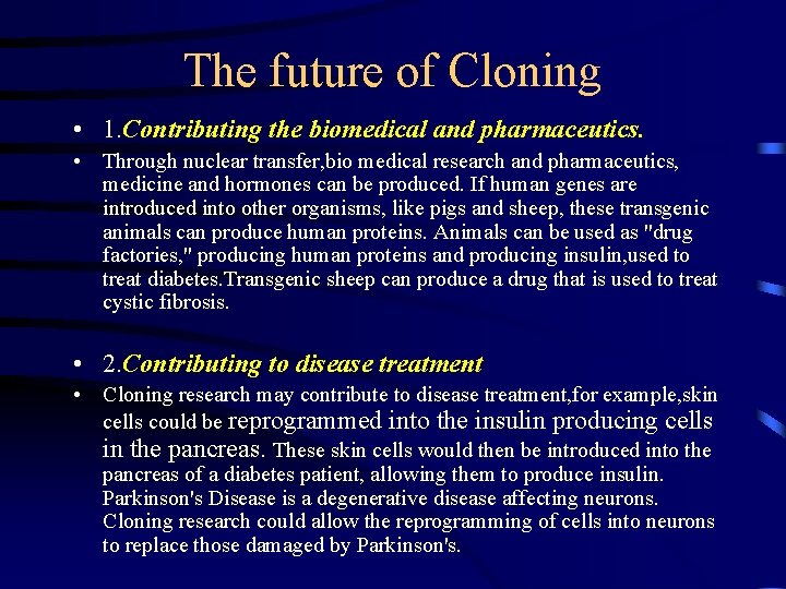 The future of Cloning • 1. Contributing the biomedical and pharmaceutics. • Through nuclear